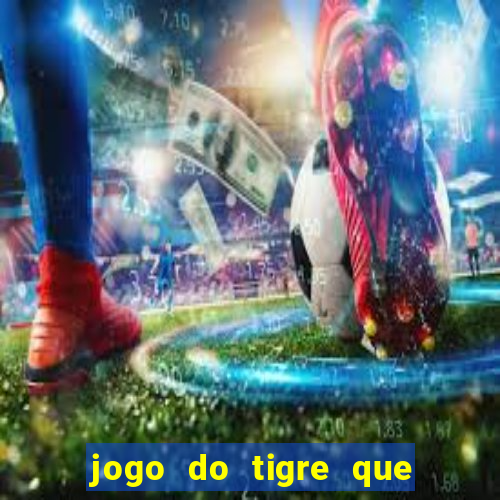 jogo do tigre que dao bonus no cadastro